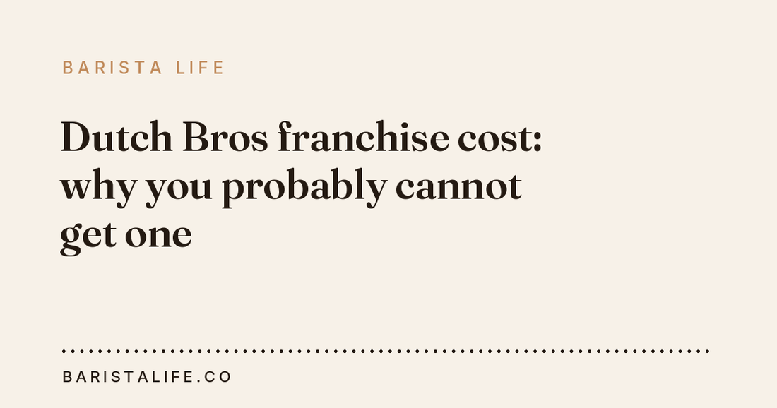 Dutch Bros franchise cost: why you probably cannot get one