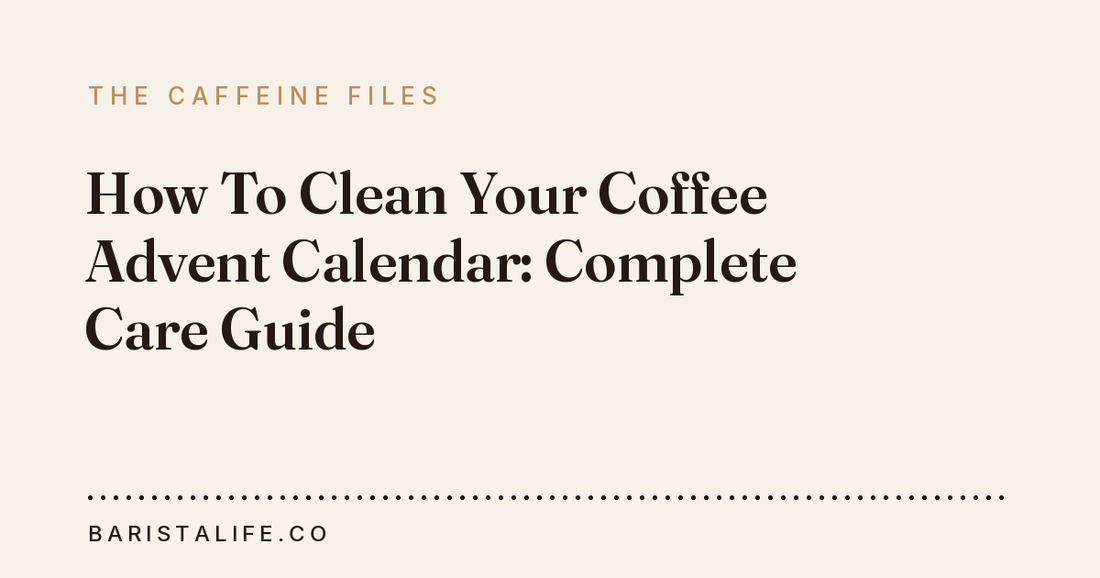 How To Clean Your Coffee Advent Calendar: Complete Care Guide