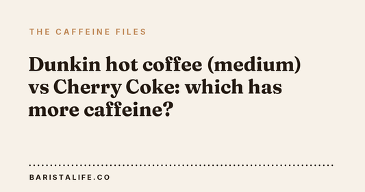 Dunkin hot coffee (medium) vs Cherry Coke: which has more caffeine?