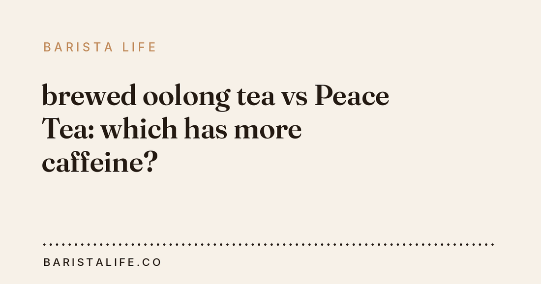 brewed oolong tea vs Peace Tea: which has more caffeine?