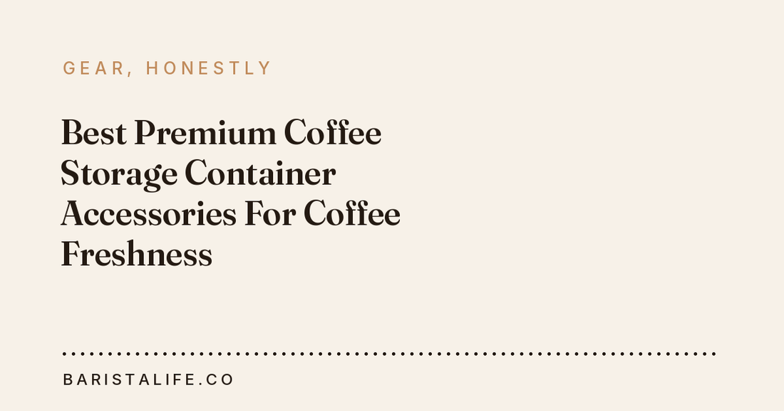 Best Premium Coffee Storage Container Accessories For Coffee Freshness