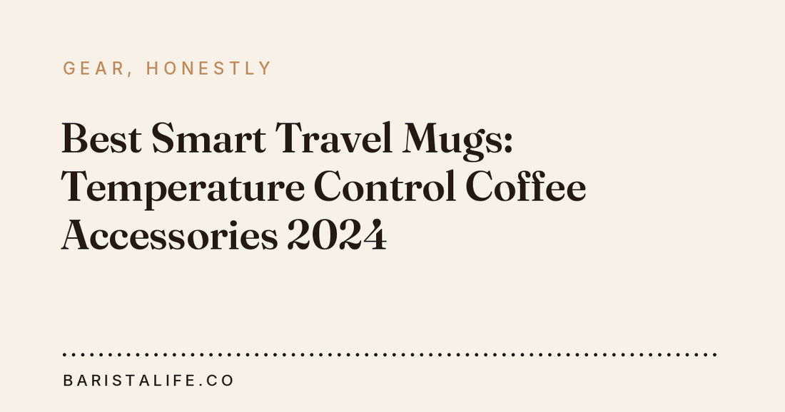 Best Smart Travel Mugs: Temperature Control Coffee Accessories 2024