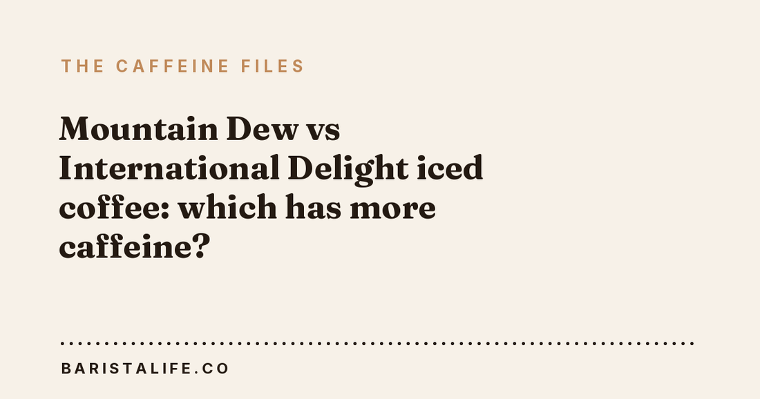 Mountain Dew vs International Delight iced coffee: which has more caffeine?