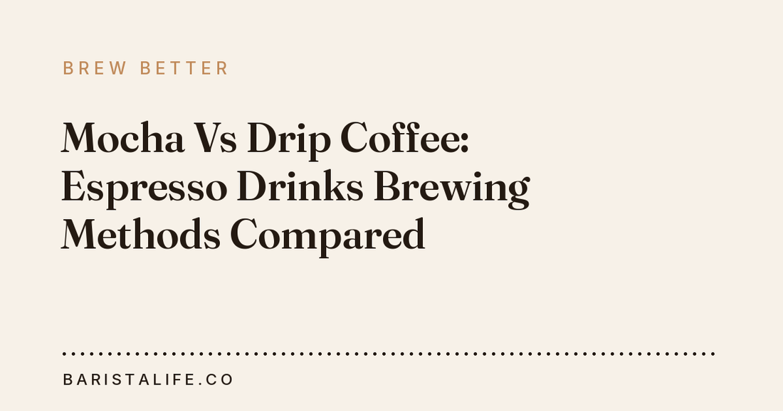 Mocha Vs Drip Coffee: Espresso Drinks Brewing Methods Compared