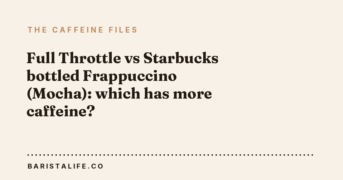 Full Throttle vs Starbucks bottled Frappuccino (Mocha): which has more caffeine?