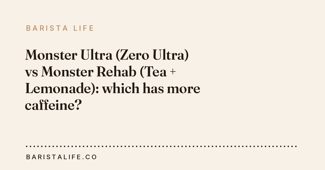 Monster Ultra (Zero Ultra) vs Monster Rehab (Tea + Lemonade): which has more caffeine?