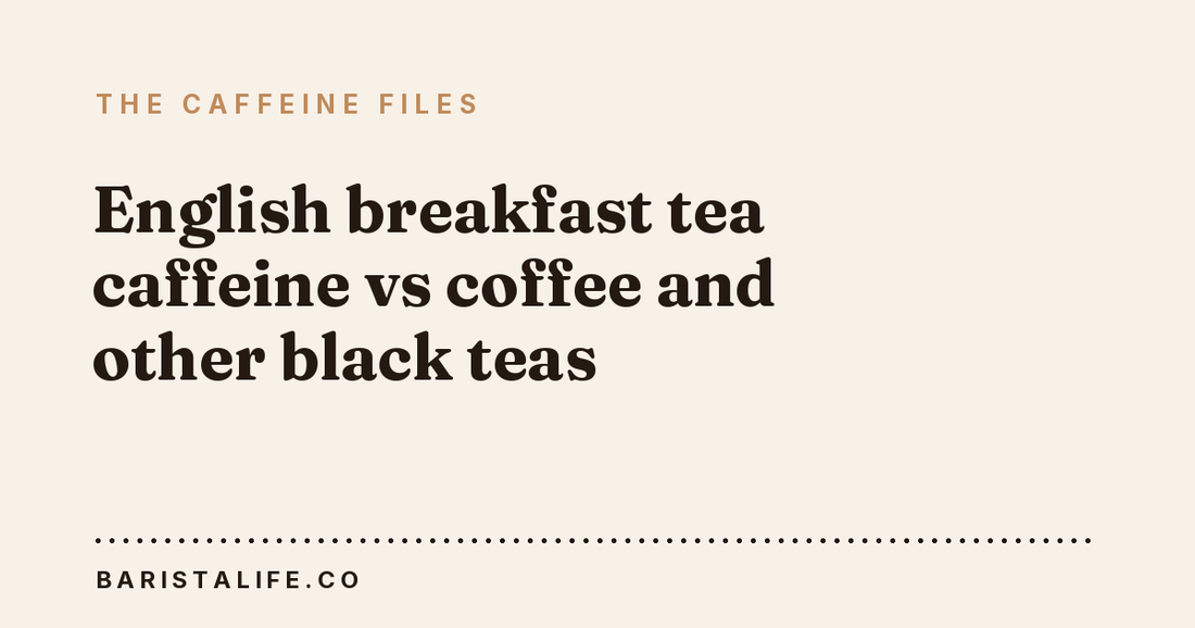 English breakfast tea caffeine vs coffee and other black teas