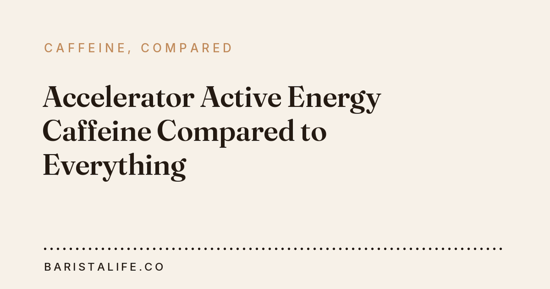 Accelerator Active Energy Caffeine Compared to Everything