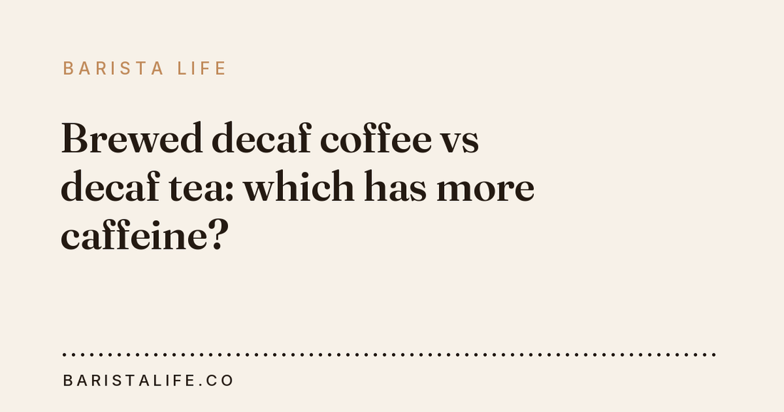Brewed decaf coffee vs decaf tea: which has more caffeine?