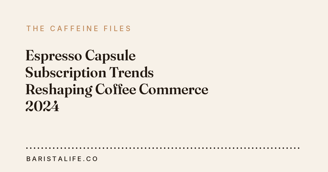 Espresso Capsule Subscription Trends Reshaping Coffee Commerce 2024