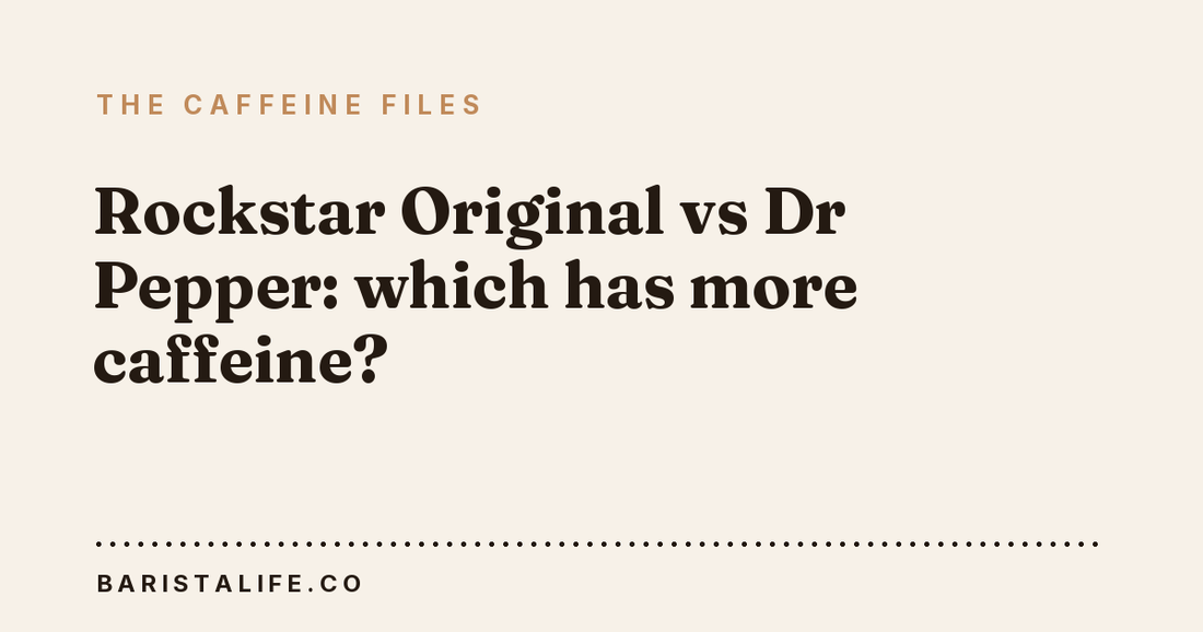 Rockstar Original vs Dr Pepper: which has more caffeine?