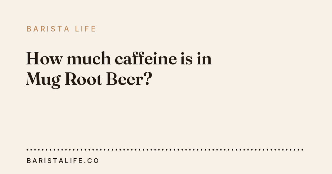 How much caffeine is in Mug Root Beer?