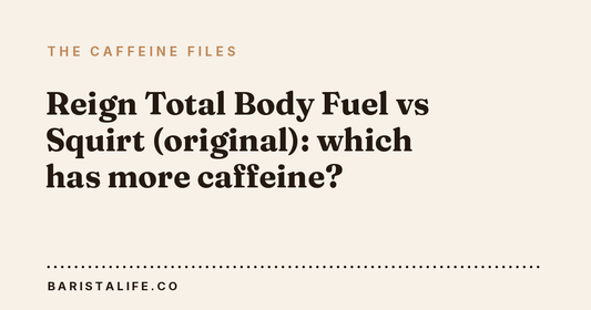 Reign Total Body Fuel vs Squirt (original): which has more caffeine?