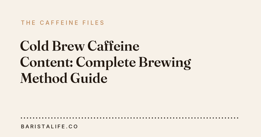 Cold Brew Caffeine Content: Complete Brewing Method Guide