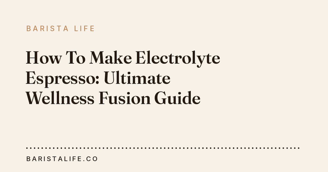 How To Make Electrolyte Espresso: Ultimate Wellness Fusion Guide