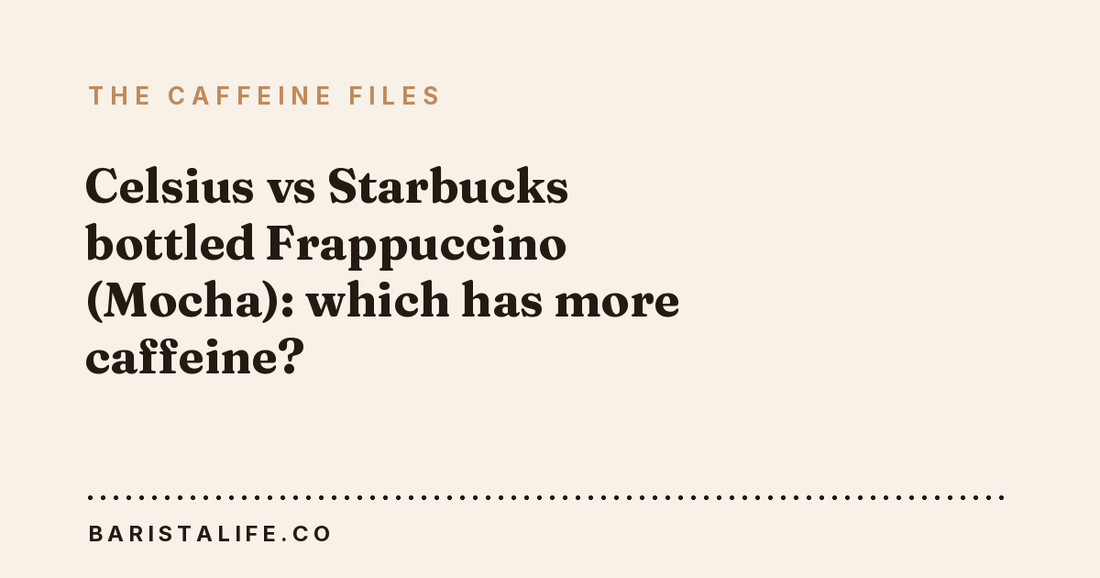 Celsius vs Starbucks bottled Frappuccino (Mocha): which has more caffeine?