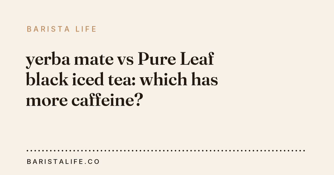 yerba mate vs Pure Leaf black iced tea: which has more caffeine?