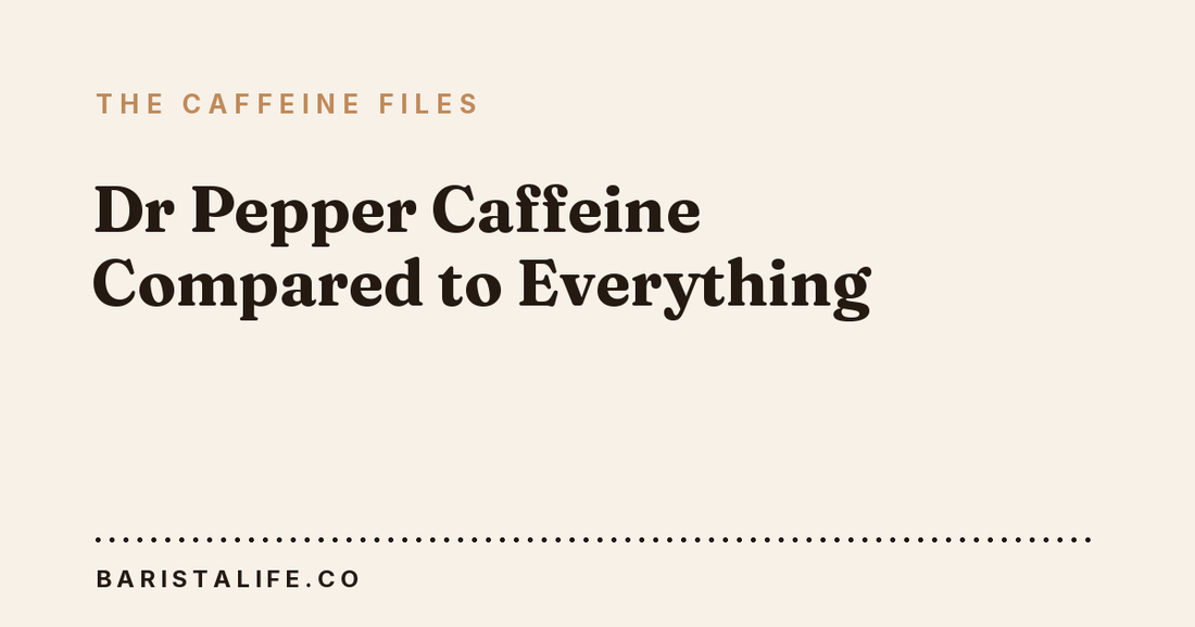 Dr Pepper Caffeine Compared to Everything