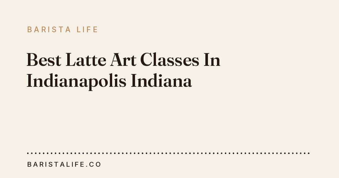Best Latte Art Classes In Indianapolis Indiana
