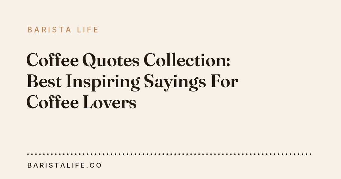 Coffee Quotes Collection: Best Inspiring Sayings For Coffee Lovers