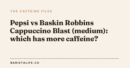 Pepsi vs Baskin Robbins Cappuccino Blast (medium): which has more caffeine?