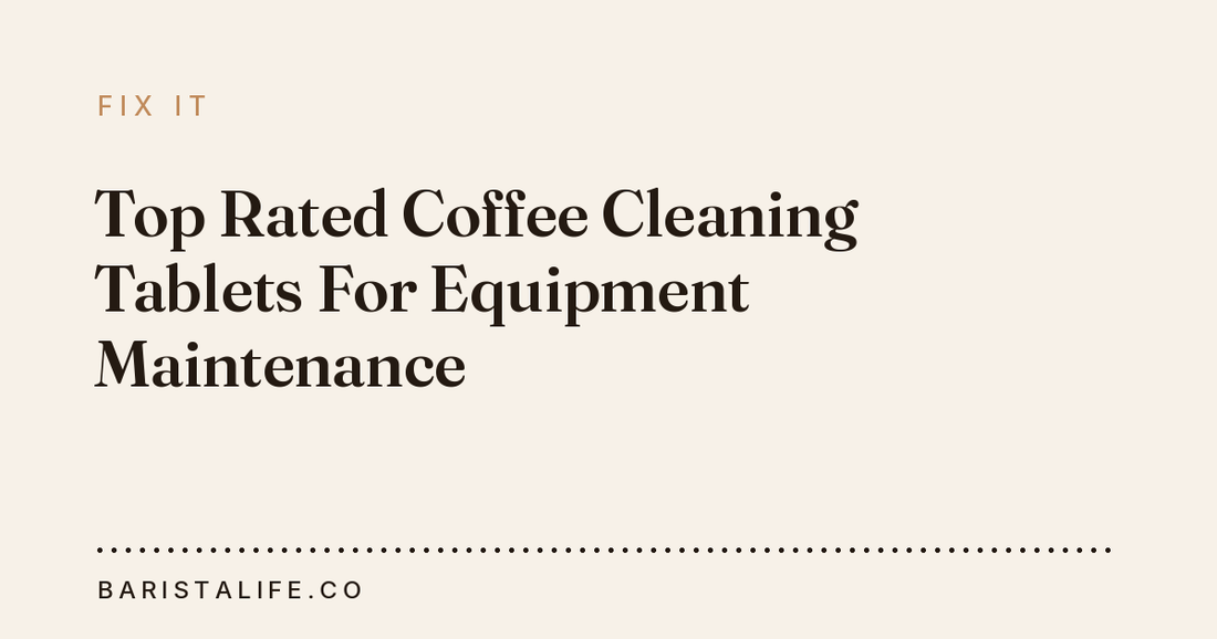 Top Rated Coffee Cleaning Tablets For Equipment Maintenance