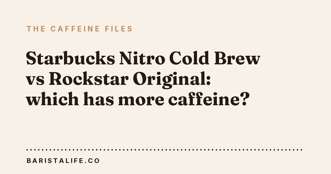 Starbucks Nitro Cold Brew vs Rockstar Original: which has more caffeine?