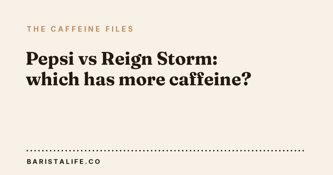 Pepsi vs Reign Storm: which has more caffeine?
