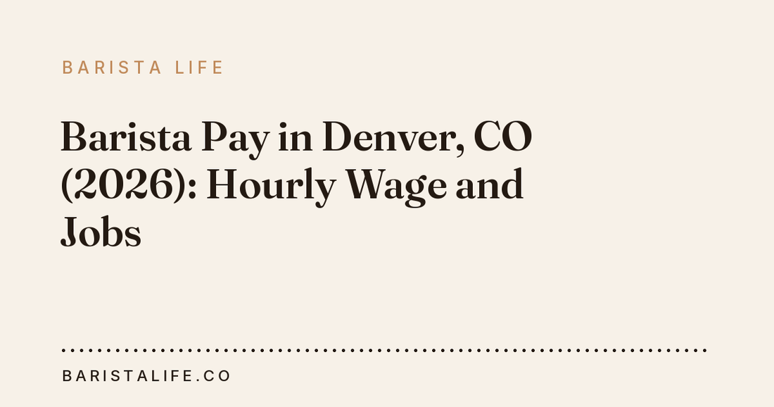 Barista Pay in Denver, CO (2026): Hourly Wage and Jobs