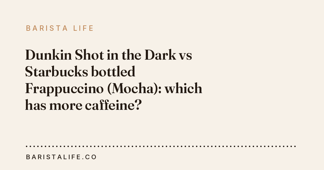 Dunkin Shot in the Dark vs Starbucks bottled Frappuccino (Mocha): which has more caffeine?