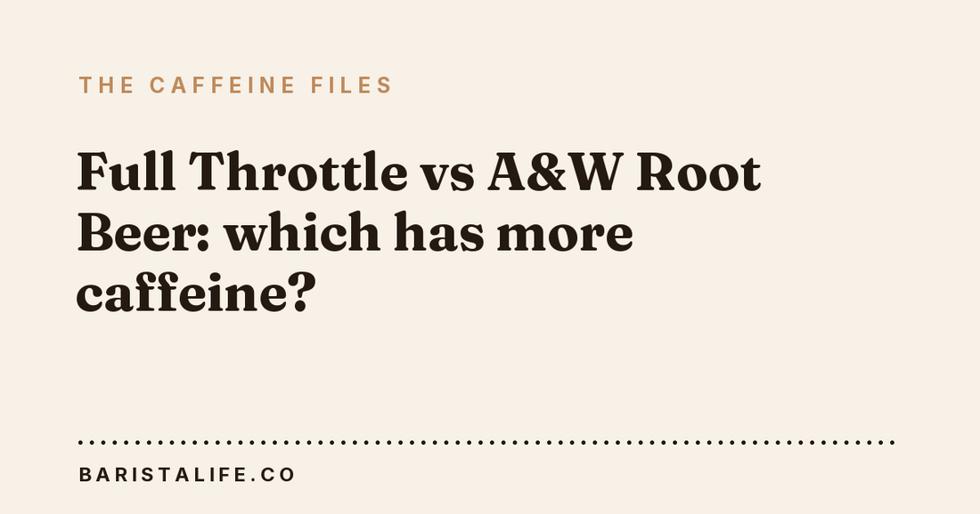 Full Throttle vs A&W Root Beer: which has more caffeine?