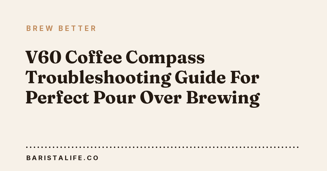 V60 Coffee Compass Troubleshooting Guide For Perfect Pour Over Brewing