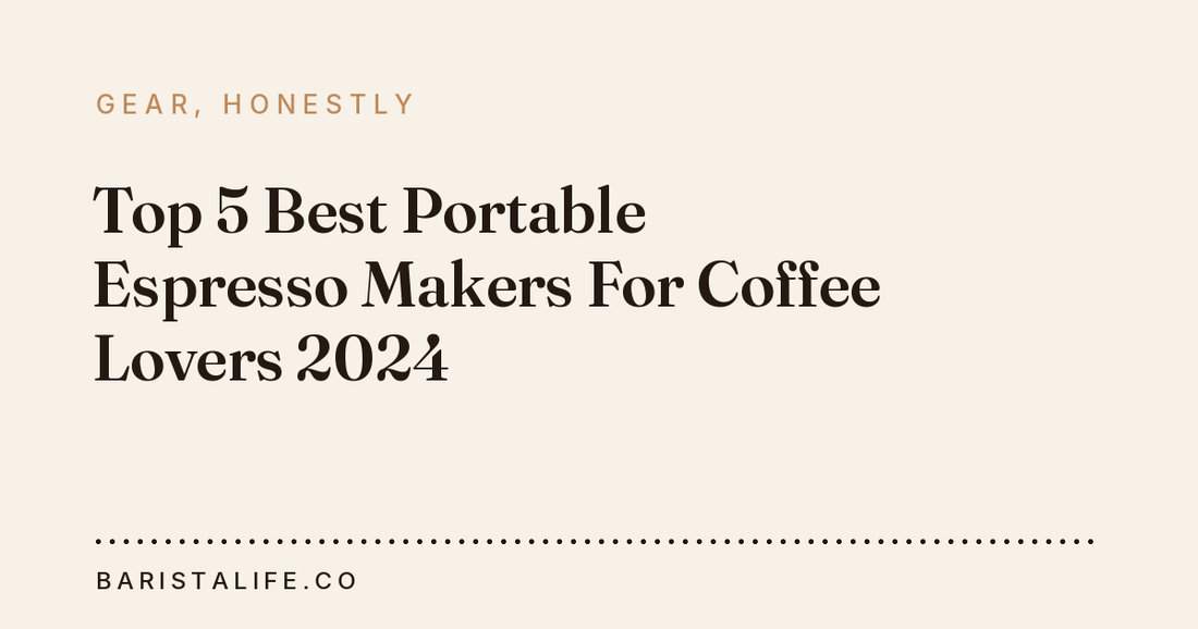 Top 5 Best Portable Espresso Makers For Coffee Lovers 2024