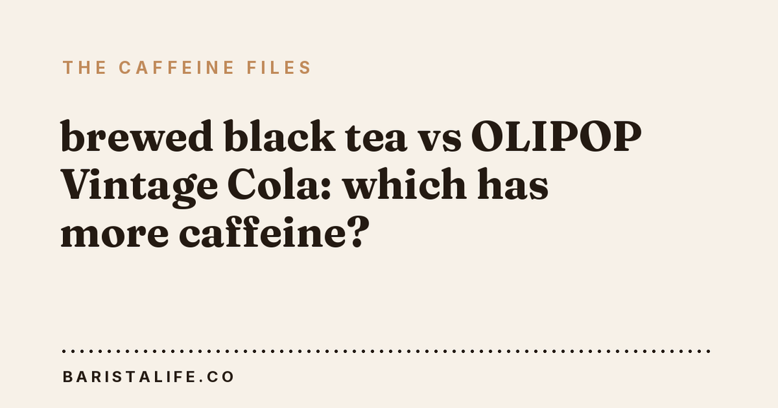 brewed black tea vs OLIPOP Vintage Cola: which has more caffeine?