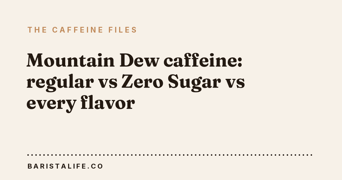 Mountain Dew caffeine: regular vs Zero Sugar vs every flavor
