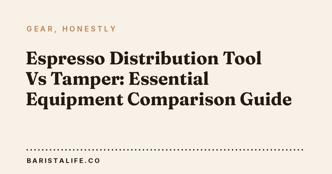 Espresso Distribution Tool Vs Tamper: Essential Equipment Comparison Guide