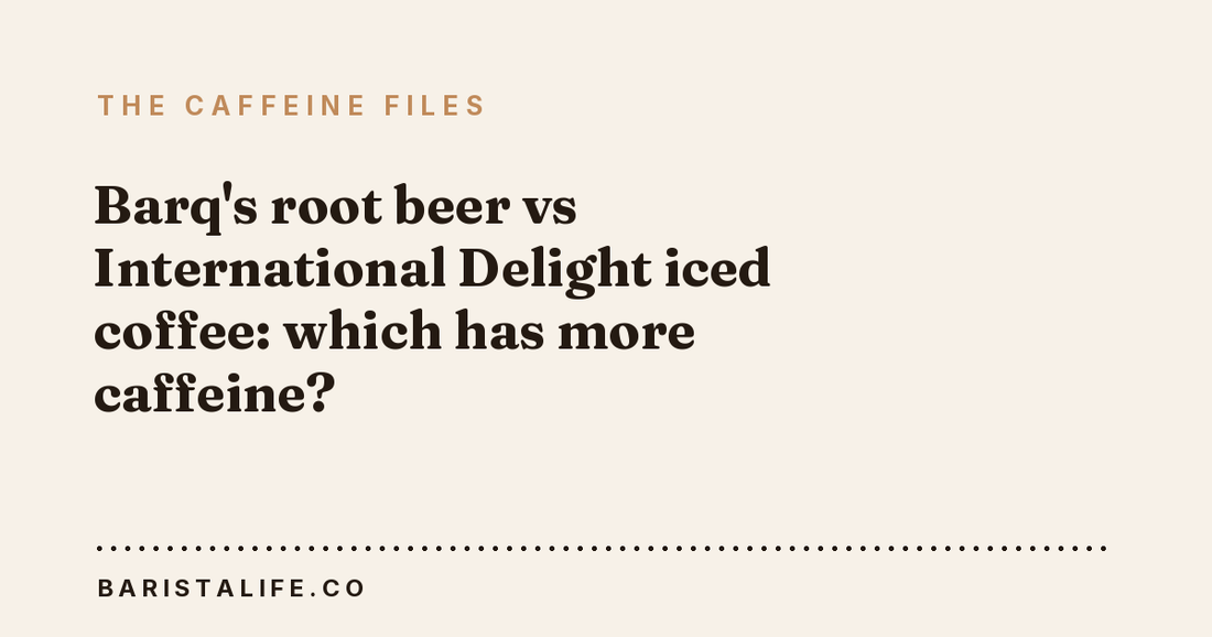 Barq's root beer vs International Delight iced coffee: which has more caffeine?