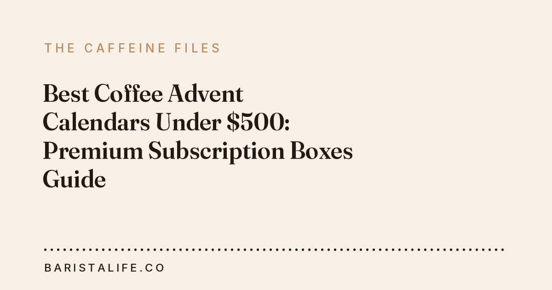 Best Coffee Advent Calendars Under $500: Premium Subscription Boxes Guide