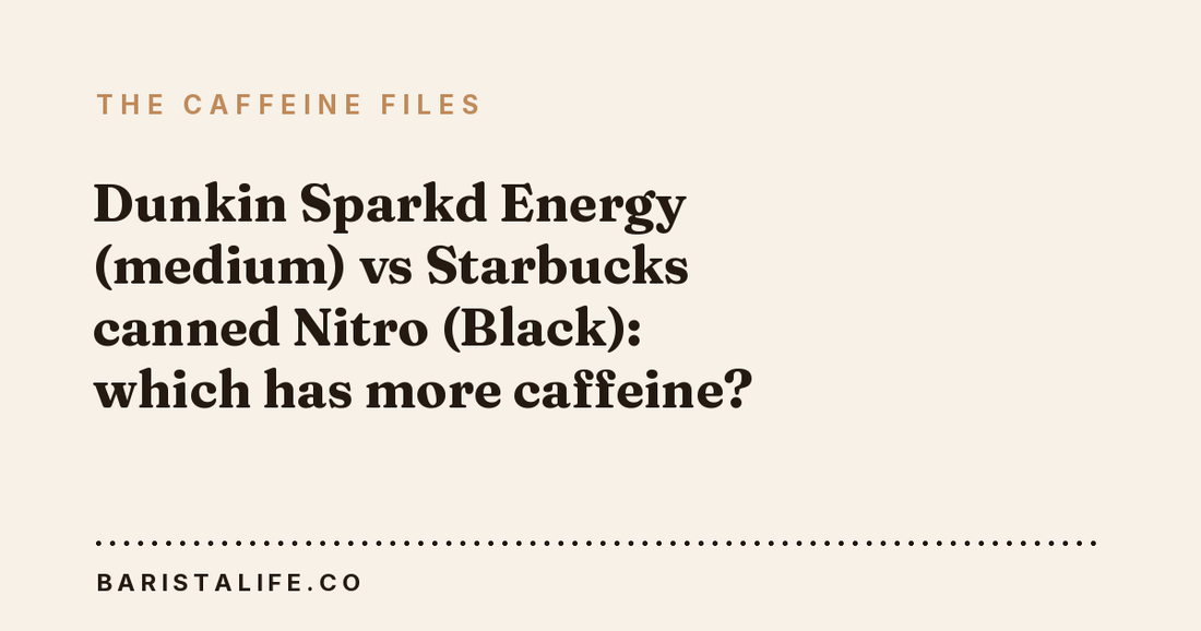 Dunkin Sparkd Energy (medium) vs Starbucks canned Nitro (Black): which has more caffeine?