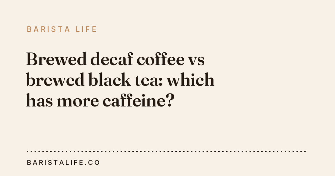 Brewed decaf coffee vs brewed black tea: which has more caffeine?