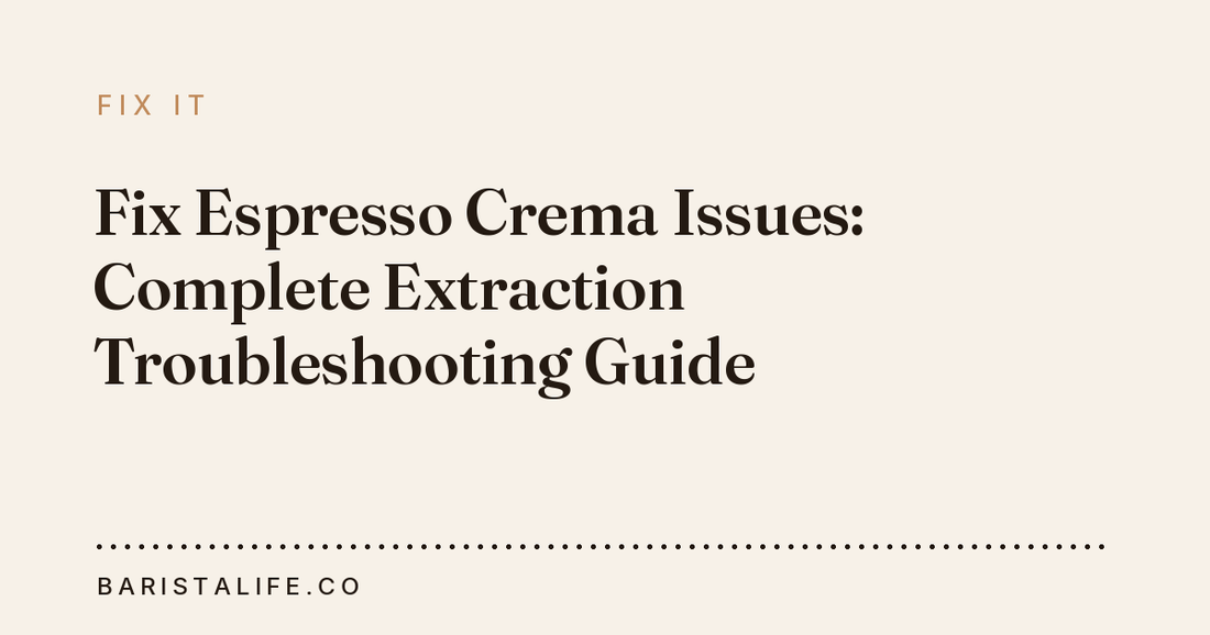 Fix Espresso Crema Issues: Complete Extraction Troubleshooting Guide