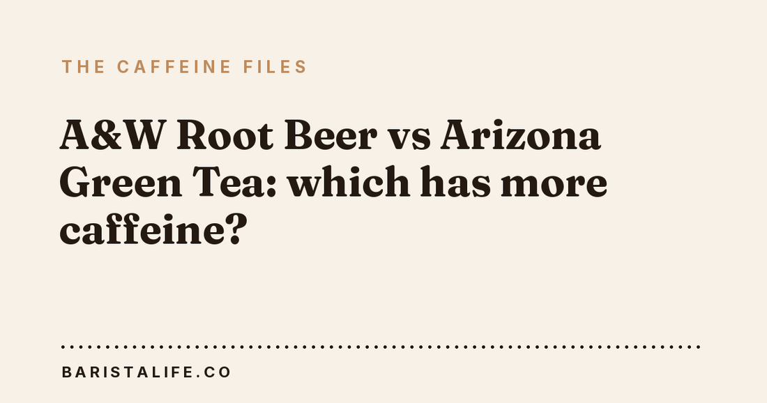 A&W Root Beer vs Arizona Green Tea: which has more caffeine?