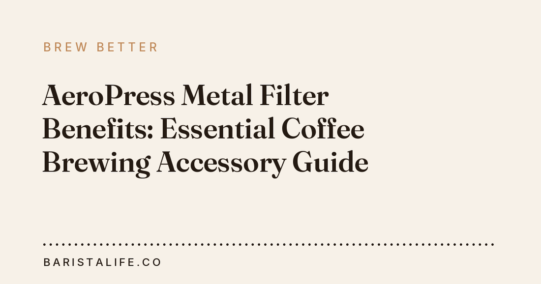 AeroPress Metal Filter Benefits: Essential Coffee Brewing Accessory Guide