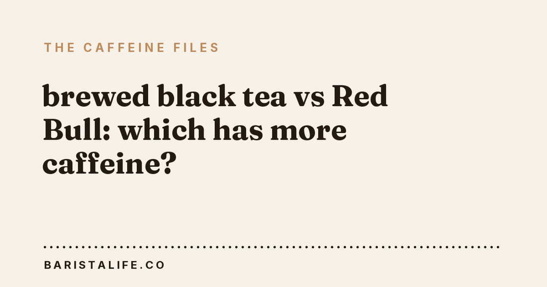 brewed black tea vs Red Bull: which has more caffeine?