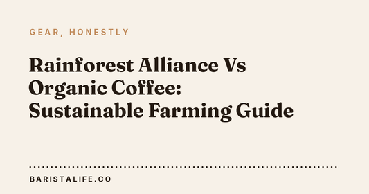 Rainforest Alliance Vs Organic Coffee: Sustainable Farming Guide
