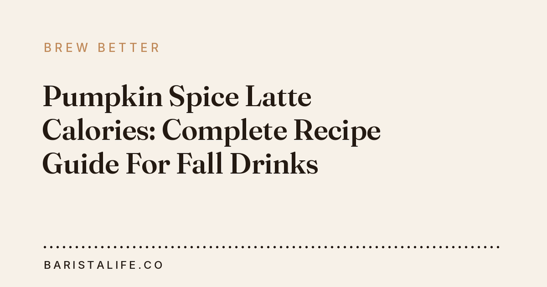 Pumpkin Spice Latte Calories: Complete Recipe Guide For Fall Drinks