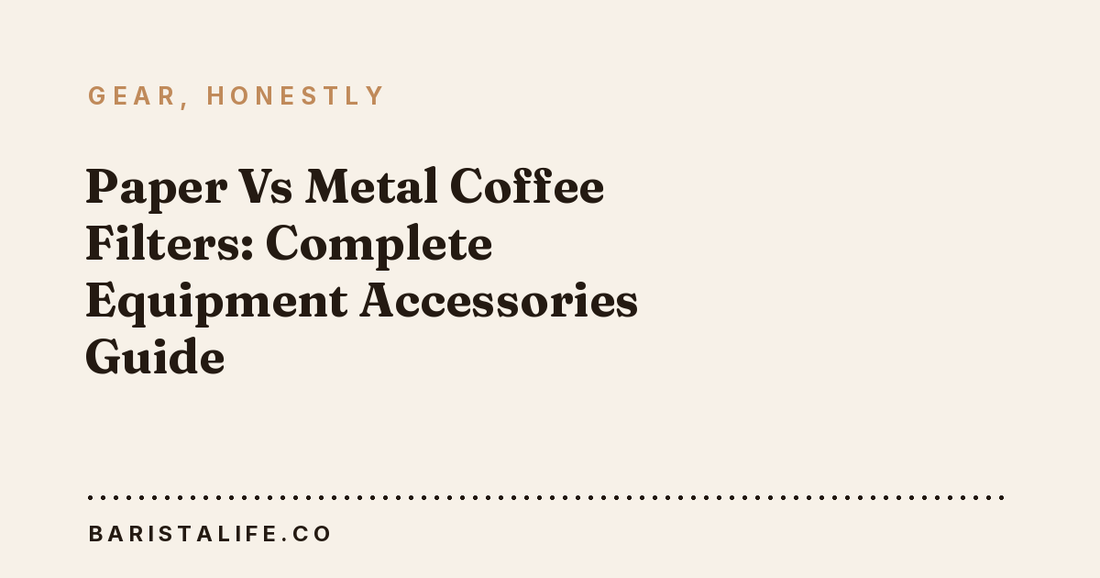 Paper Vs Metal Coffee Filters: Complete Equipment Accessories Guide