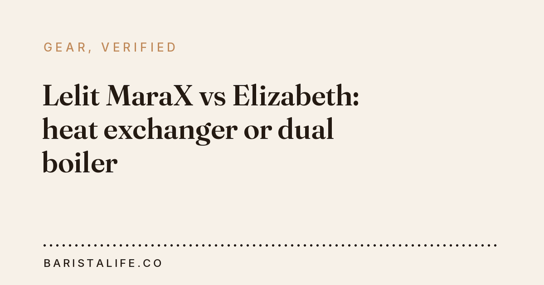 Lelit MaraX vs Elizabeth: heat exchanger or dual boiler
