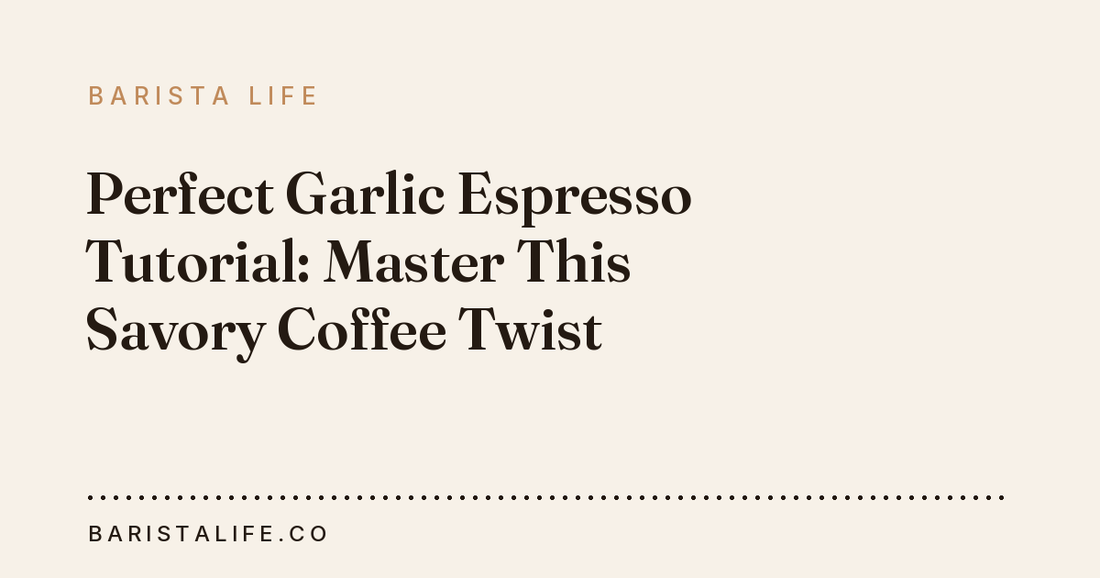 Perfect Garlic Espresso Tutorial: Master This Savory Coffee Twist