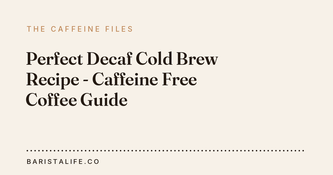 Perfect Decaf Cold Brew Recipe - Caffeine Free Coffee Guide